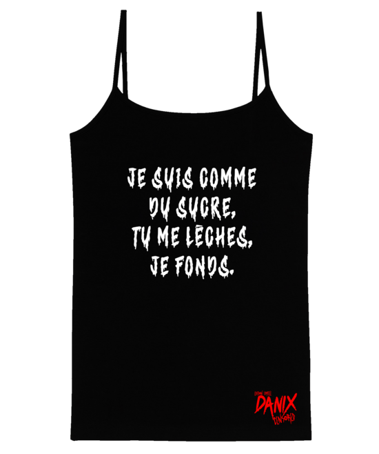 Débardeur Femme Je suis comme du sucre. Tu me lèches, je fonds [DANIX CENSORED]